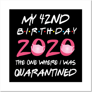 42nd birthday 2020 the one where i was quarantined Posters and Art